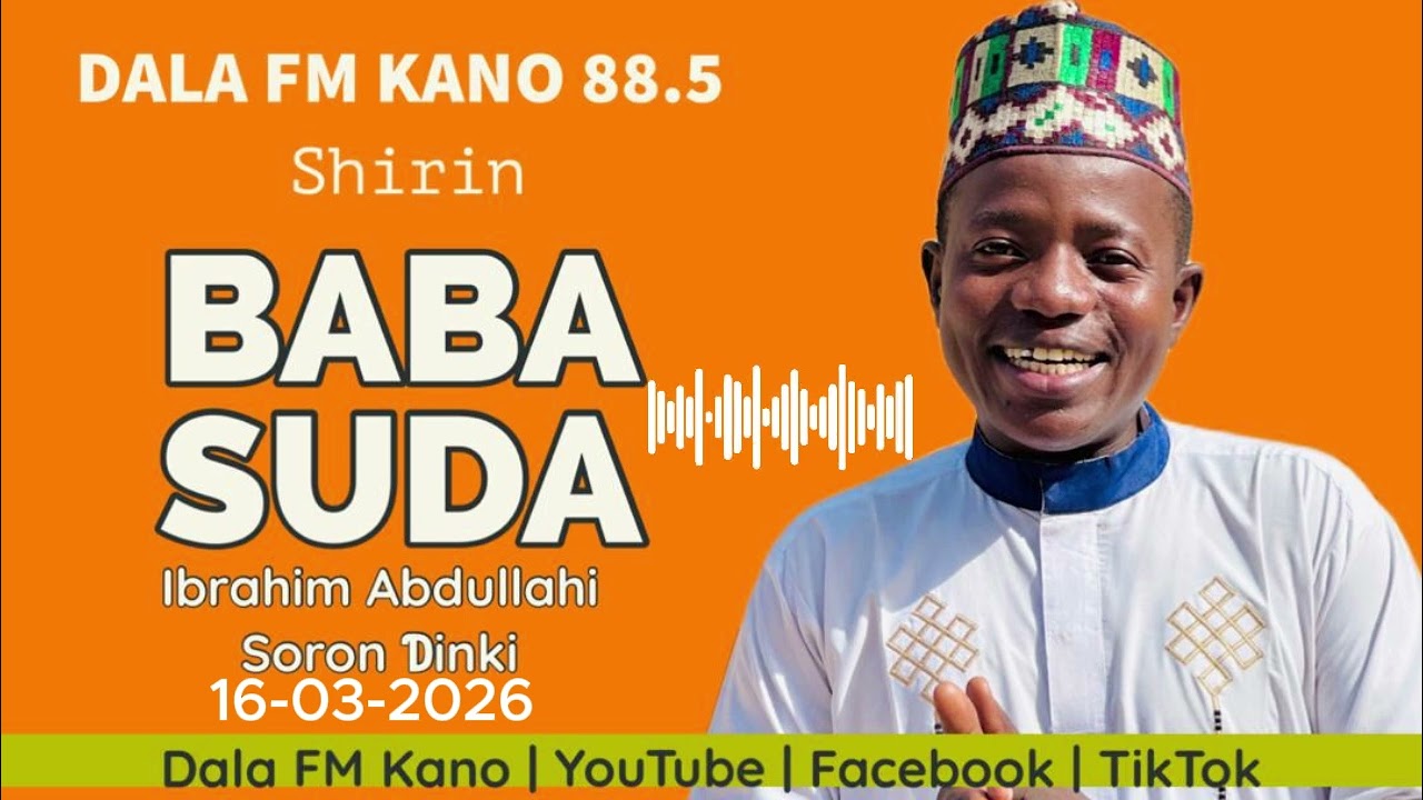 BABA SUDA TARE DA IOBRAHIM ABDULLAHI SORON DINKI 16 03 2026