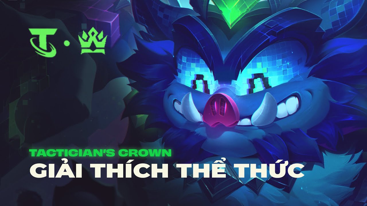 Tactician's Crown Thành Phố Công Nghệ – Giải Thích Thể Thức | Đấu Trường Chân Lý