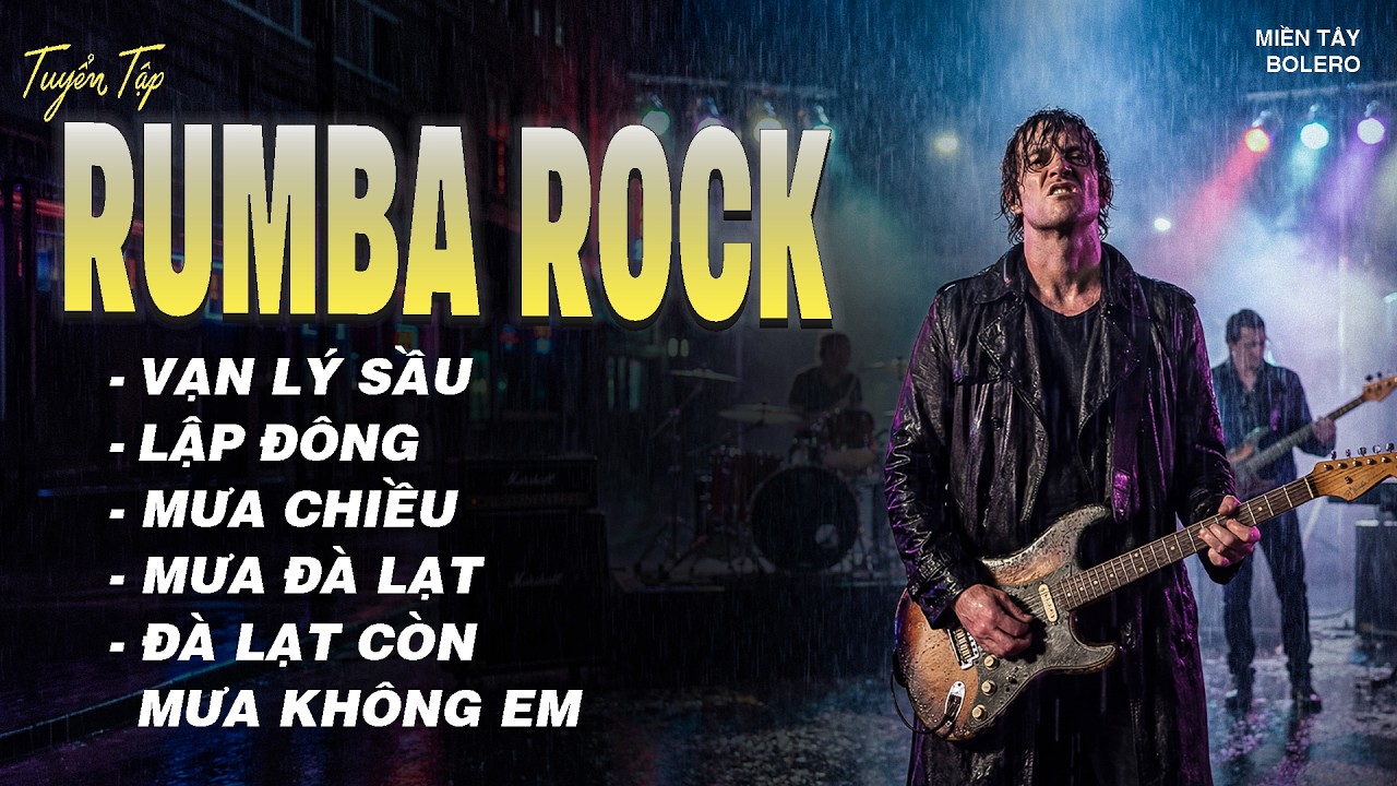 VẠN LÝ SẦU, LẬP ĐÔNG, MƯA CHIỀU - RUMBA ROCK | PHIÊN BẢN ĐẶC BIỆT MỚI NHẤT HOT TIKTOK