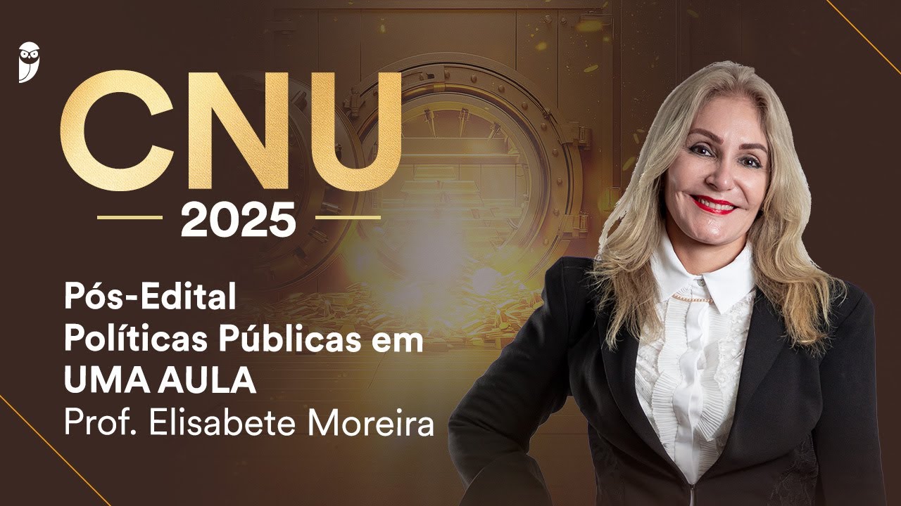 CNU Pós-Edital: Políticas Públicas em UMA AULA - Prof. Elisabete Moreira
