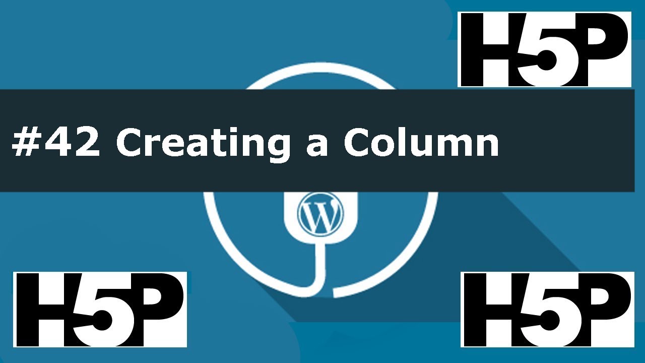 #42 interactive student activities -  H5P Creating a Column (WP) Tutorial