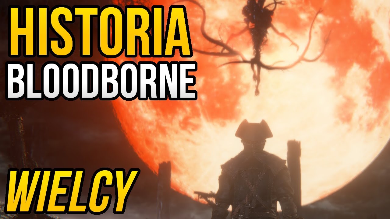 Historia Bloodborne - WIELCY