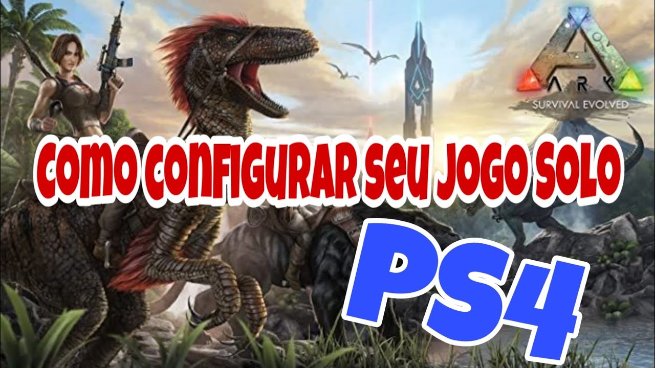 Ark survival Evolved - Como configurar seu jogo solo - PS4 Pr&oacute; PT Br