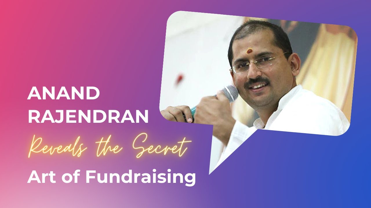 Anand Rajendran Reveals the Secret Art of Fundraising