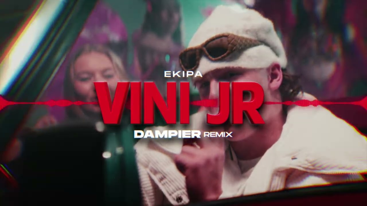 EKIPA - VINI JR (DAMPIER REMIX)