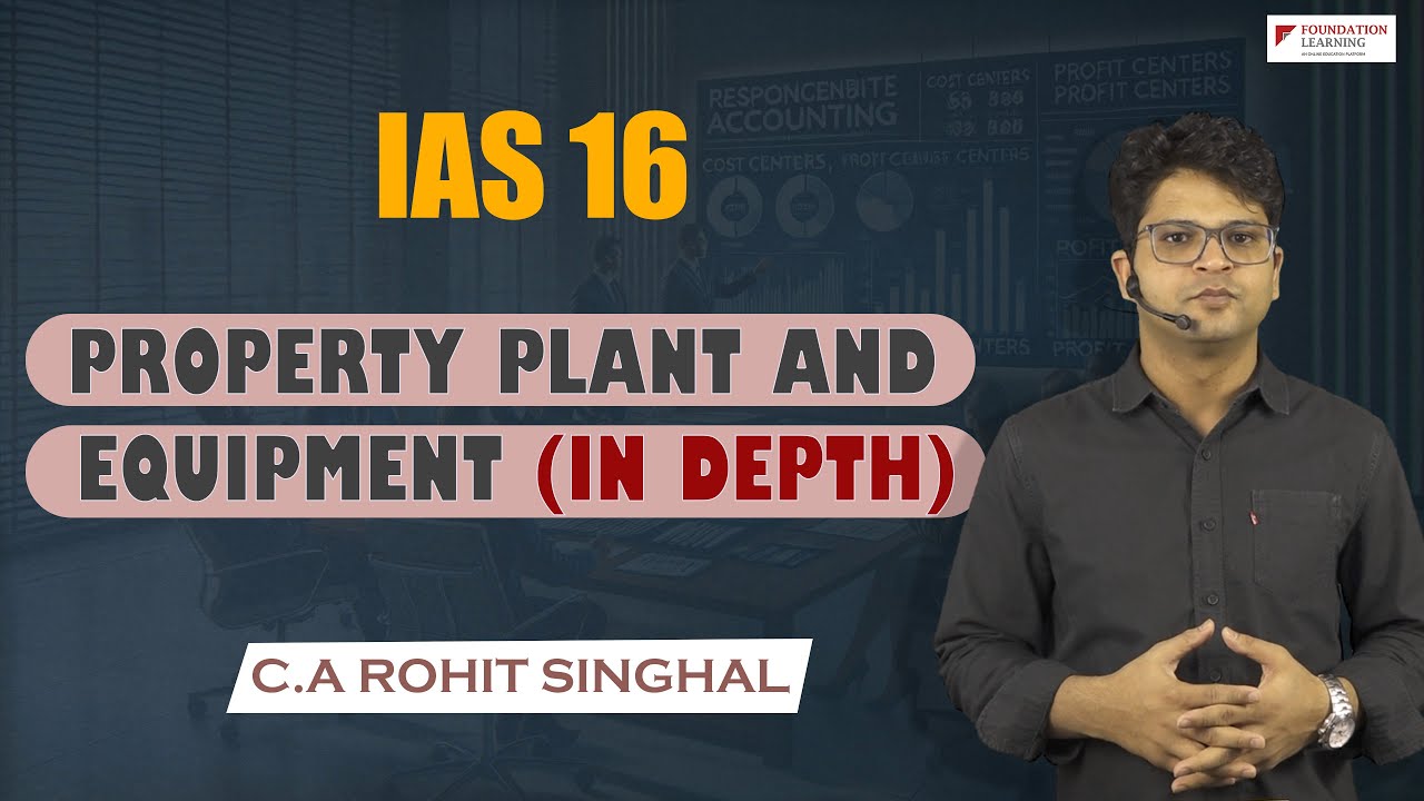IAS 16-Property Plant and Equipment-ACCA SBR/FR/DIP IFRS (in Depth) by CA Rohit Singhal Sir