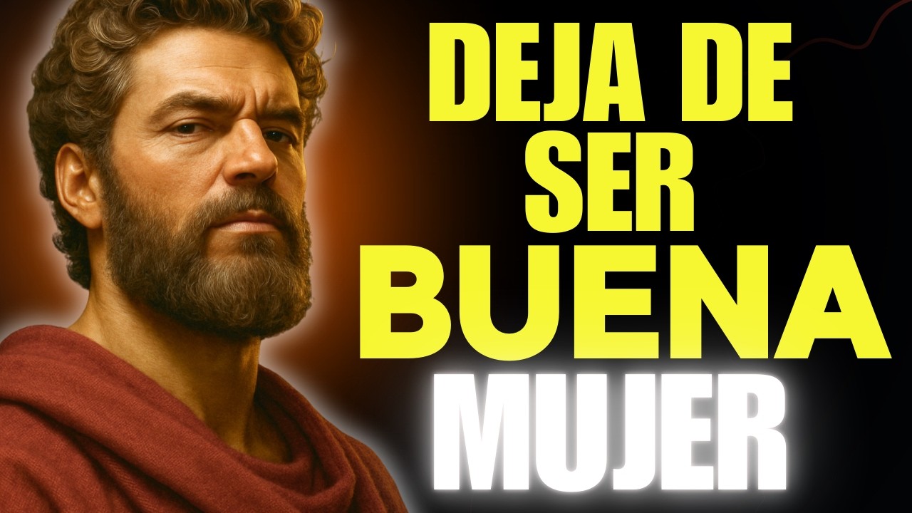 NADIE TE DIRÁ ESTO: SER BUENA TE PUEDE DESTRUIR | ESTOICISMO PARA MUJERES