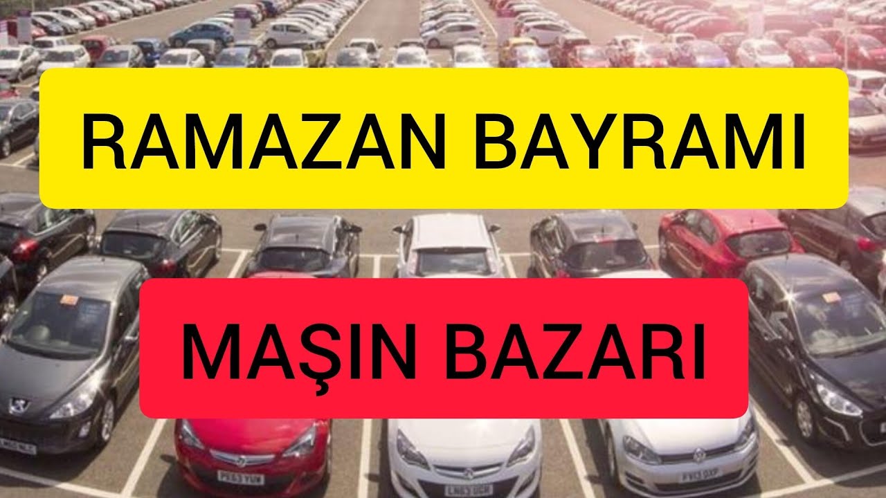 Ramazan Bayramı Günü Maşın Bazarında Vəziyyət