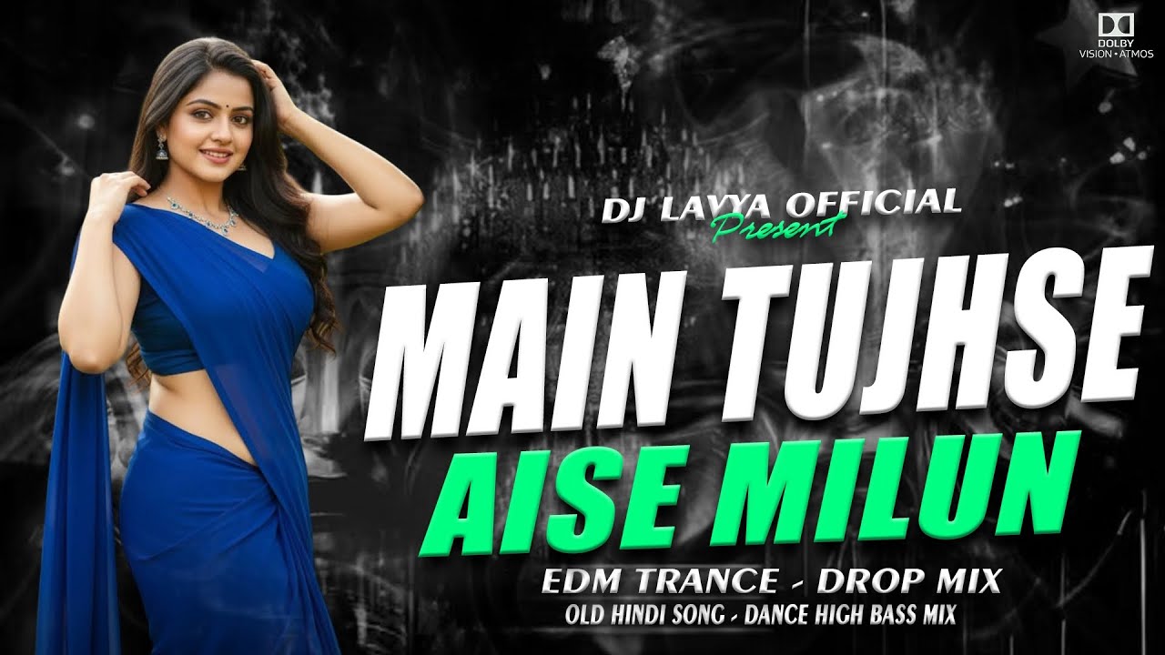 MAIN TUJHSE AISE MILUN | OLD HINDI SONG | EDM TRANCE DROP MIX | DJ LAVYA OFFICIAL 