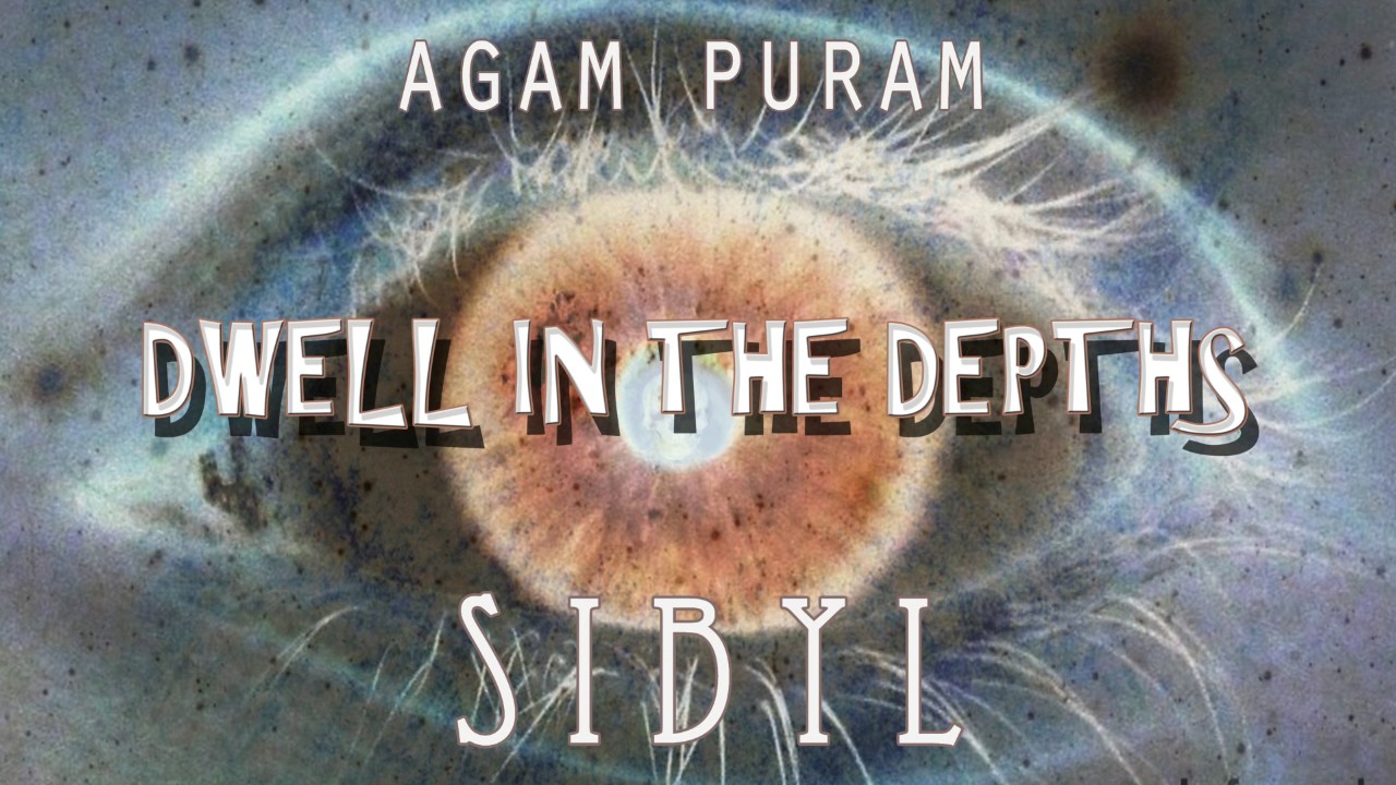 Track 1 - Dwell In The Depths - Sibyl EP - Agam Puram