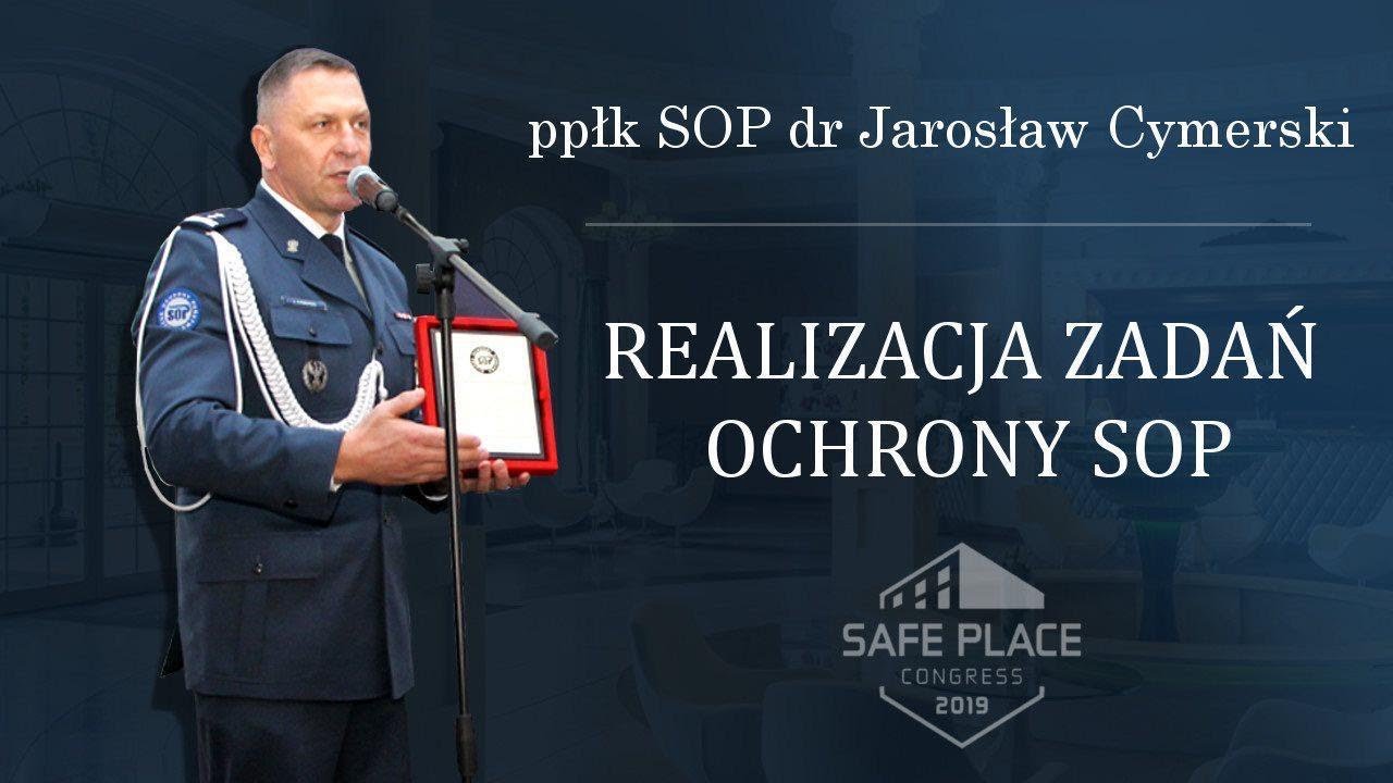 ppłk SOP dr Jarosław Cymerski - Realizacja zadań ochrony SOP