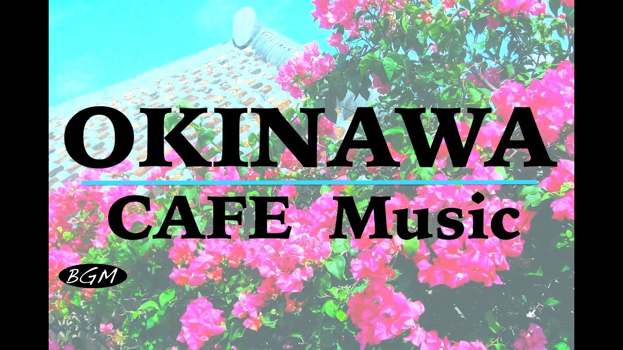 【CAFE MUSIC】OKINAWA's Music Cover - Relaxing Music - Background Music
