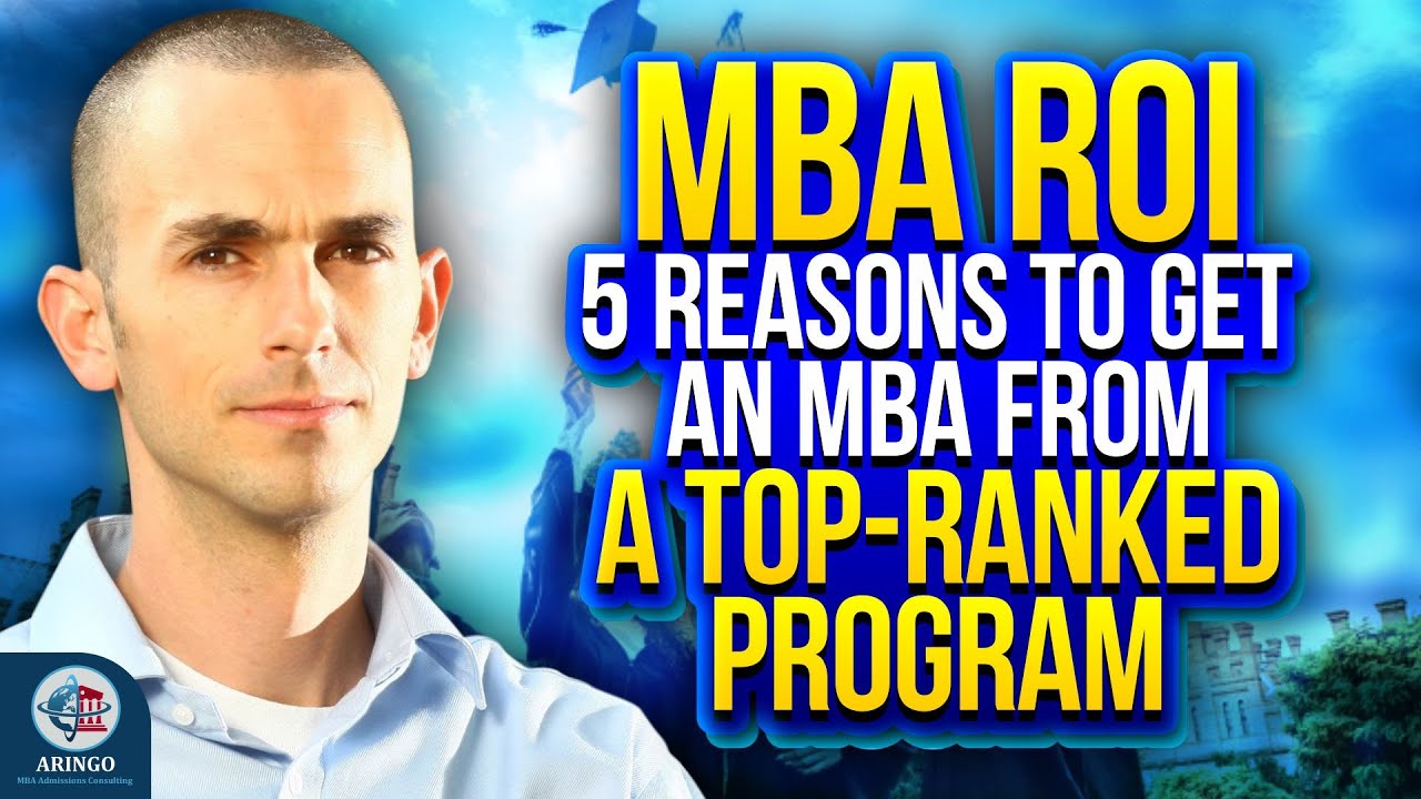 MBA ROI: 5 Reasons To Get An MBA From A Top-Ranked Program | Aringo.com