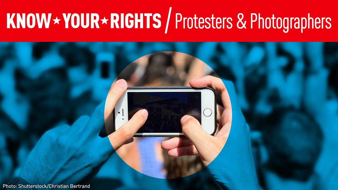 Protesters and Photographers: Know Your Rights