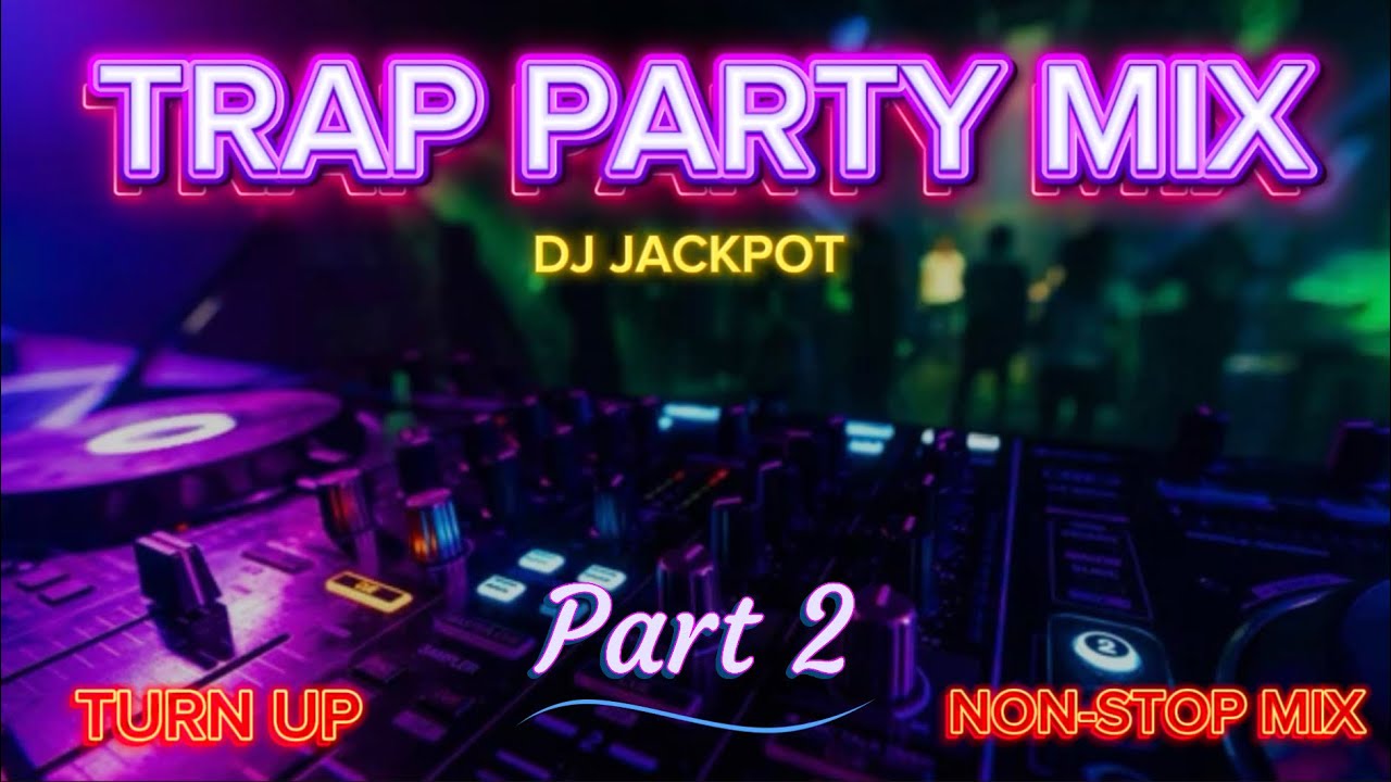 TRAP PARTY MIX 🔥| NON-STOP | DJ JACKPOT 🎰| PART 2