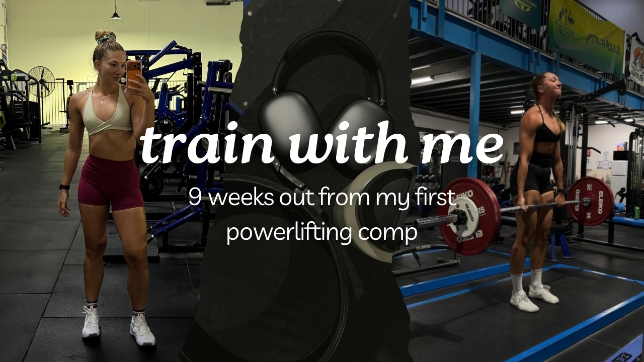 A WEEK OF TRAINING | 9 weeks out from my first Powerlifting Comp!
