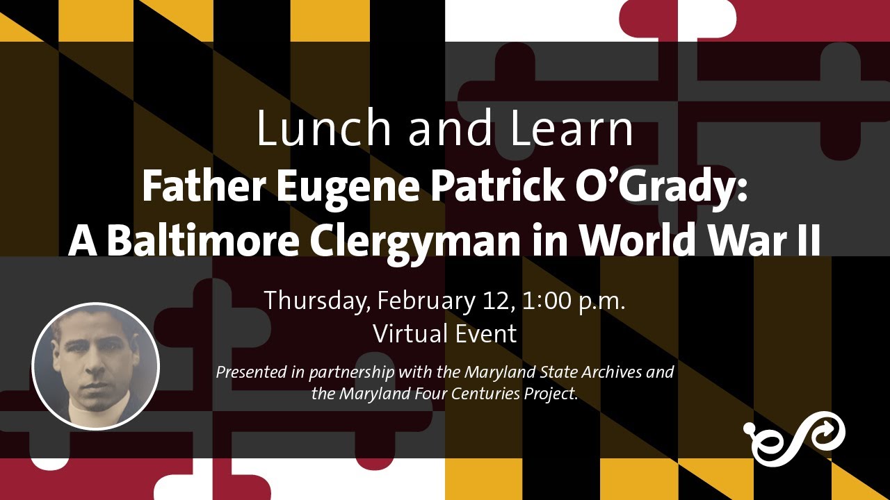 Lunch & Learn: Father Eugene Patrick O'Grady: A Baltimore Clergyman in World War II