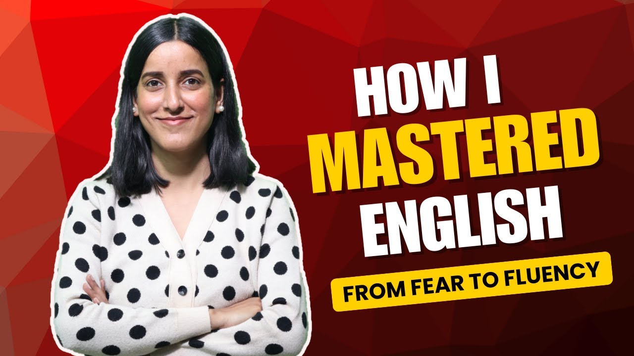 How I Mastered English | My Journey from Fear to Fluency