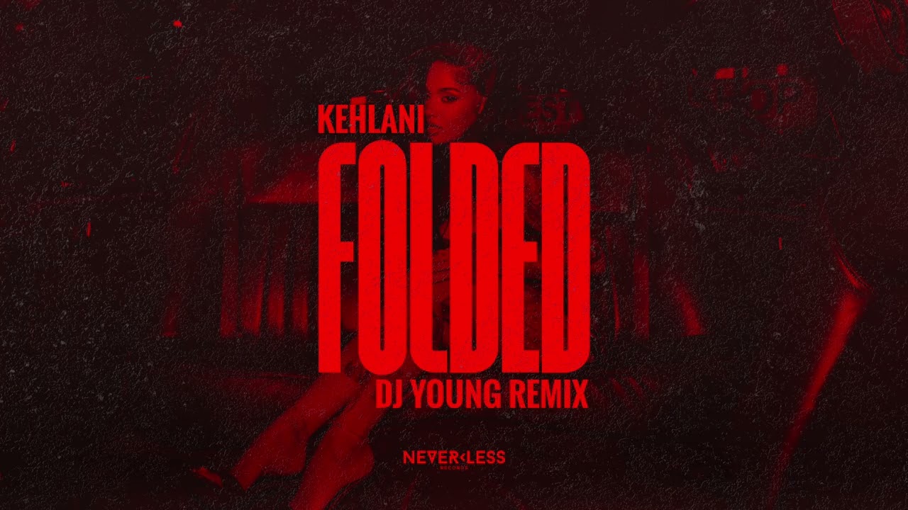 Kehlani - Folded (DJ Young Remix)