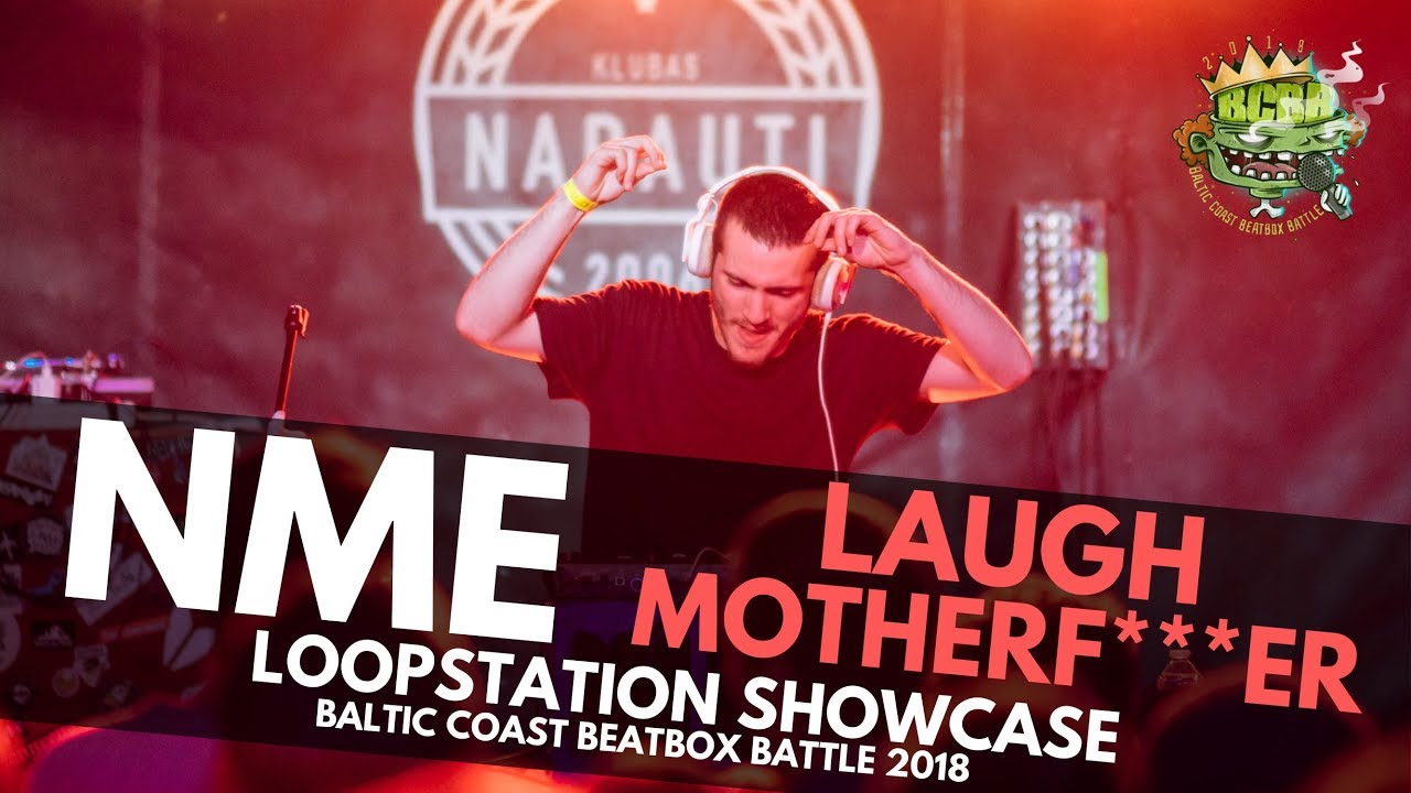 NME - Laugh, Motherf***er | BCBB 2018 | LOOPSTATION SHOWCASE