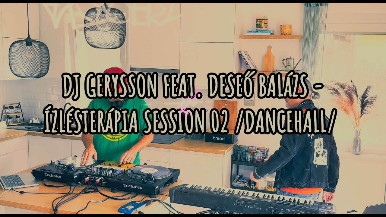 Dj Gerysson feat. Deseő Balázs - Ízlésterápia Session 02 /Best of Dancehall/