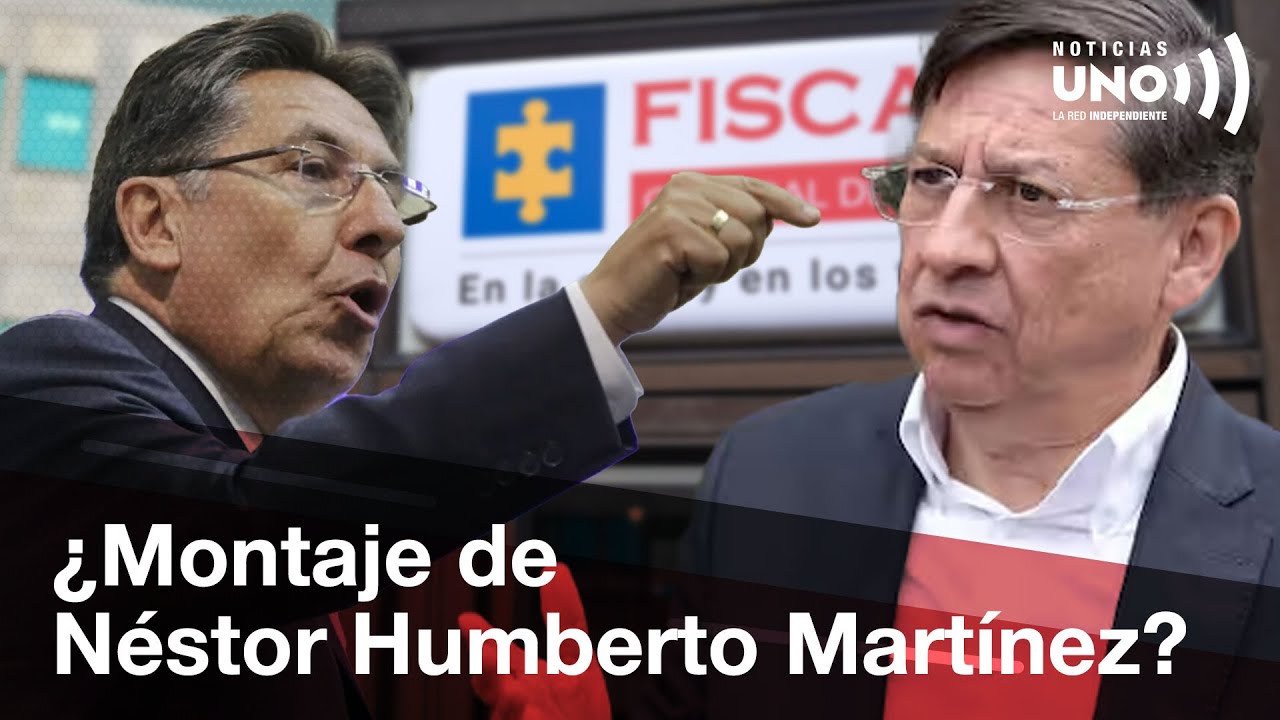 ¿Néstor Humberto Martínez armó un montaje judicial contra un inocente? | Noticias UNO