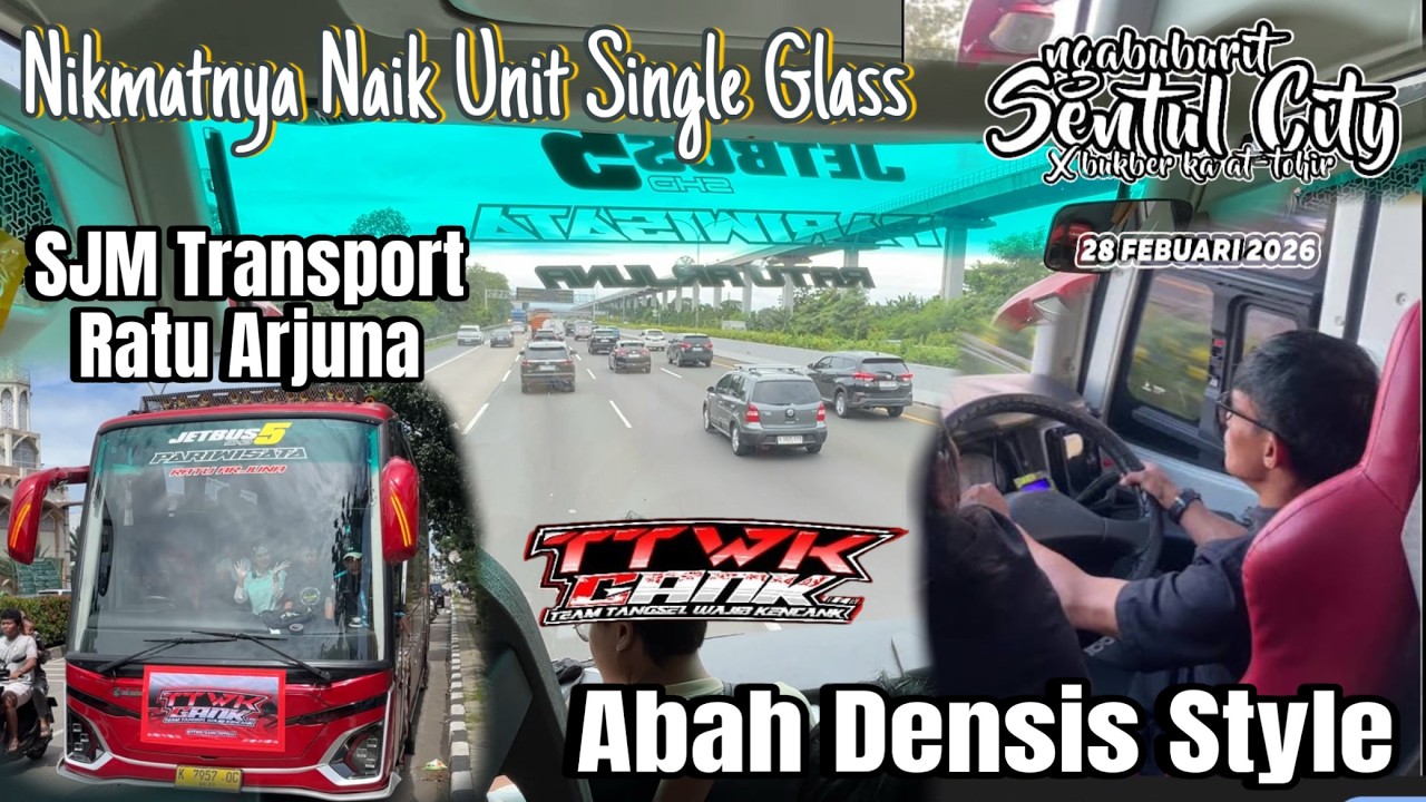 SERUNYA NAIK BUS SINGLE GLASS‼️SJM TRANS RATU ARJUNA‼️UNIT BARU ABAH DENI‼️ NOTR SENTUL BERSAMA TTWK