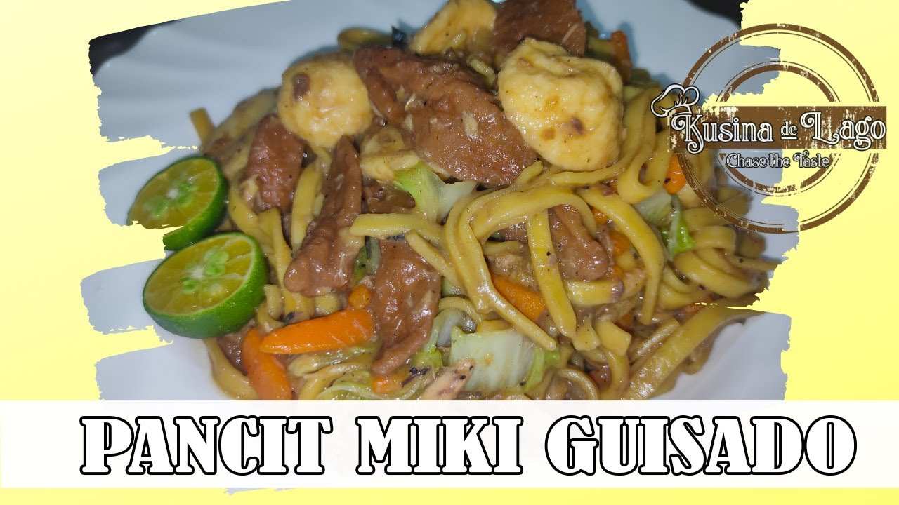SIKRETO SA MASARAP NA PANCIT MIKI GUISADO | KUSINA de LAGO | PANCIT RECIPE