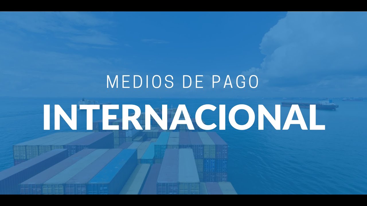 Los medios y formas de pago internacionales  Tratados de comercio internacional 1
