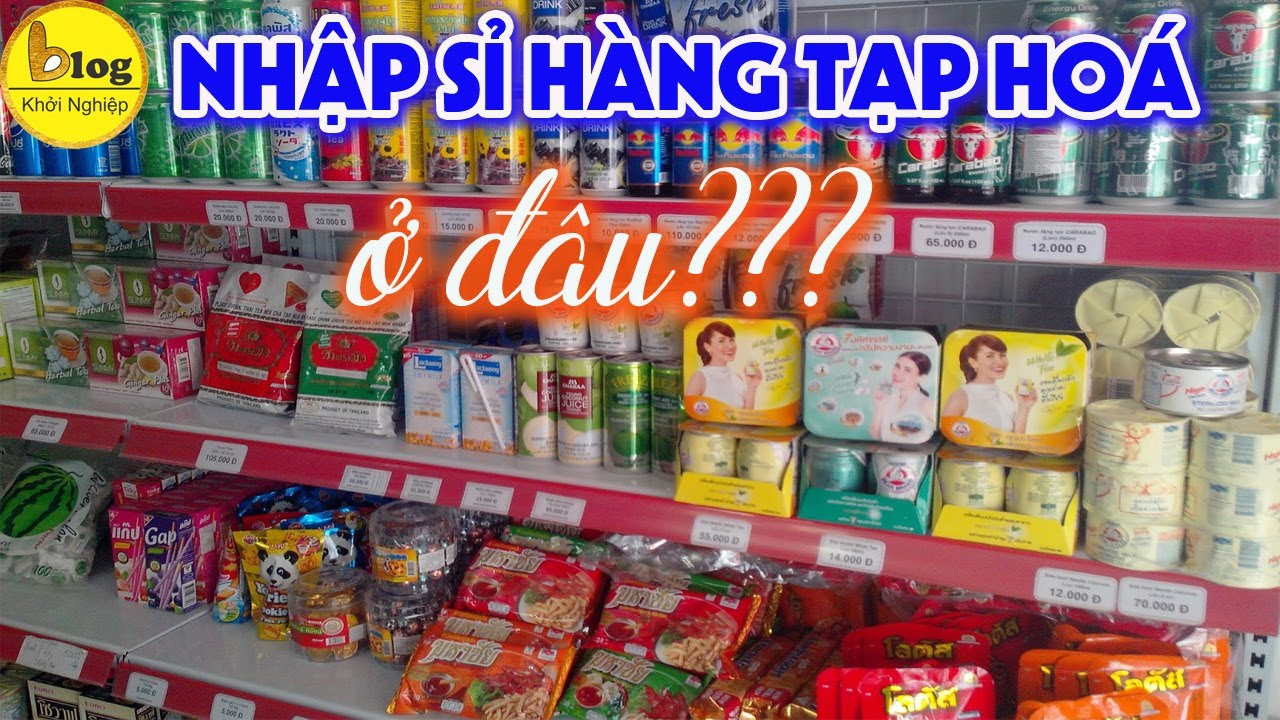 Tổng hợp 5 nguồn sỉ hàng tạp hoá cho bạn tha hồ lựa chọn