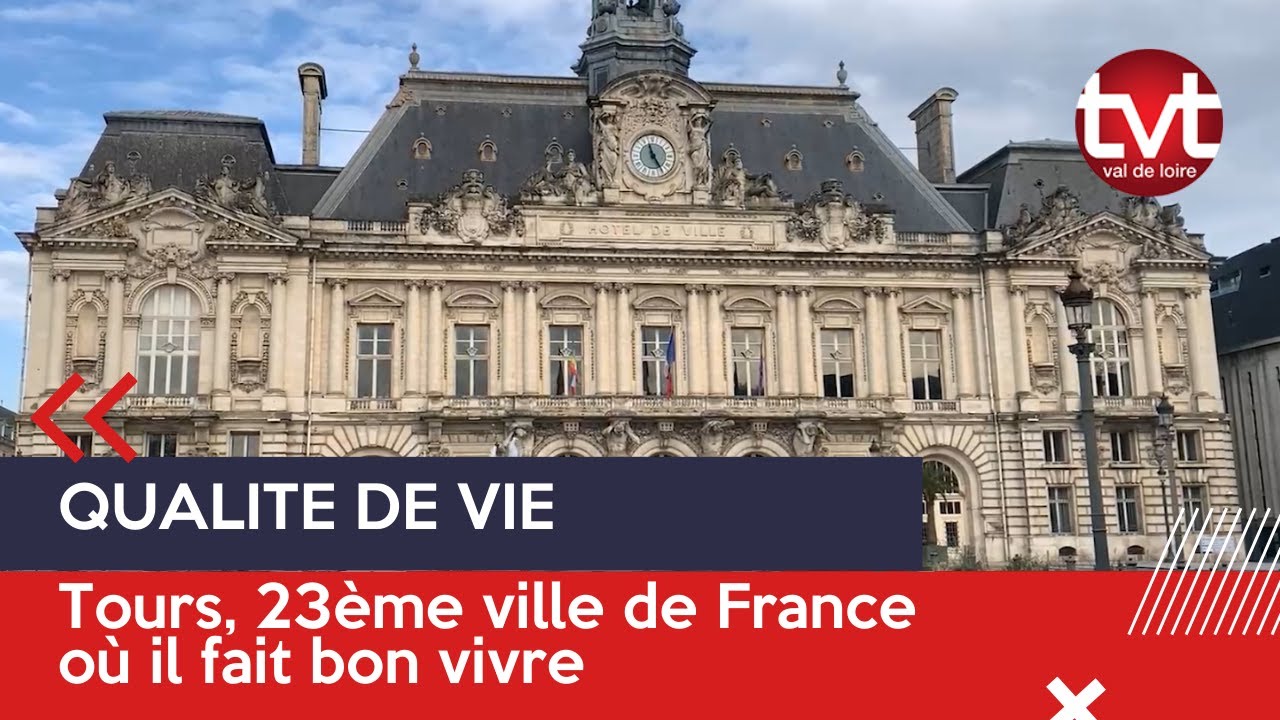 QUALITE DE VIE : Tours, 23ème ville de France où il fait bon vivre