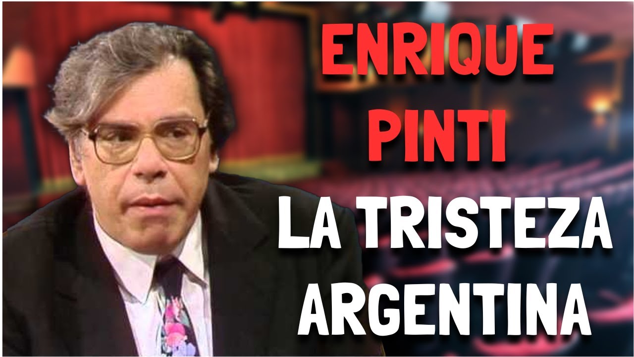 Enrique Pinti - La Tristeza Argentina