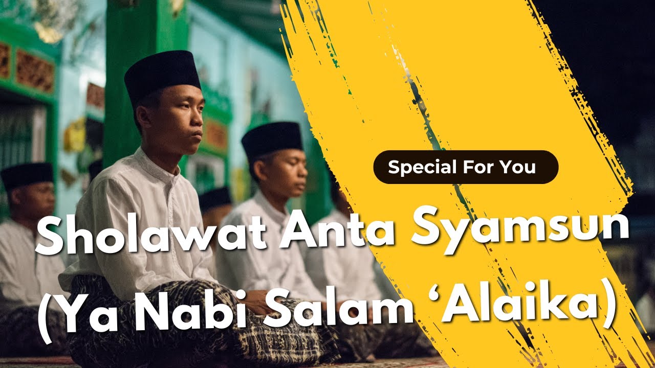 Sholawat Anta Syamsun (Ya Nabi Salam ‘Alaika) | Lantunan Damai Penuh Cinta