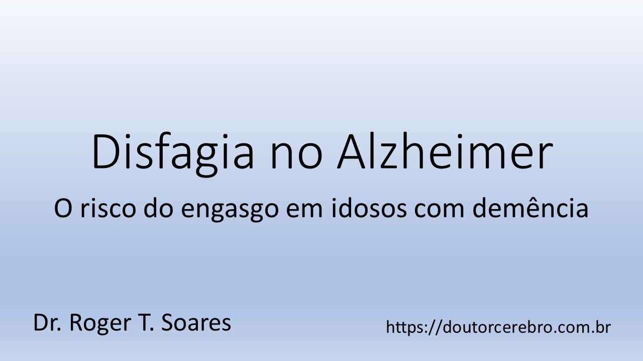 Disfagia na Doença de Alzheimer - o engasgo em idosos