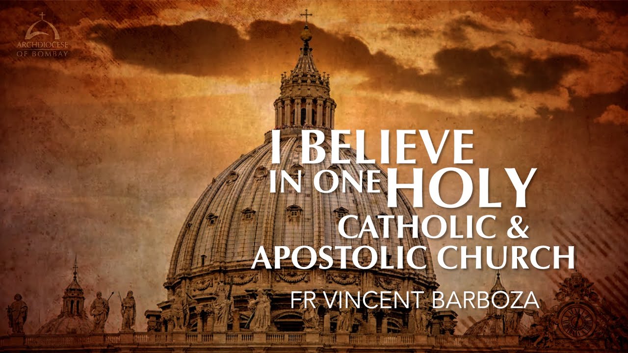 Archdiocese of Bombay - I Believe in One, Holy, Catholic, Apostolic Church | Fr Vincent Barboza