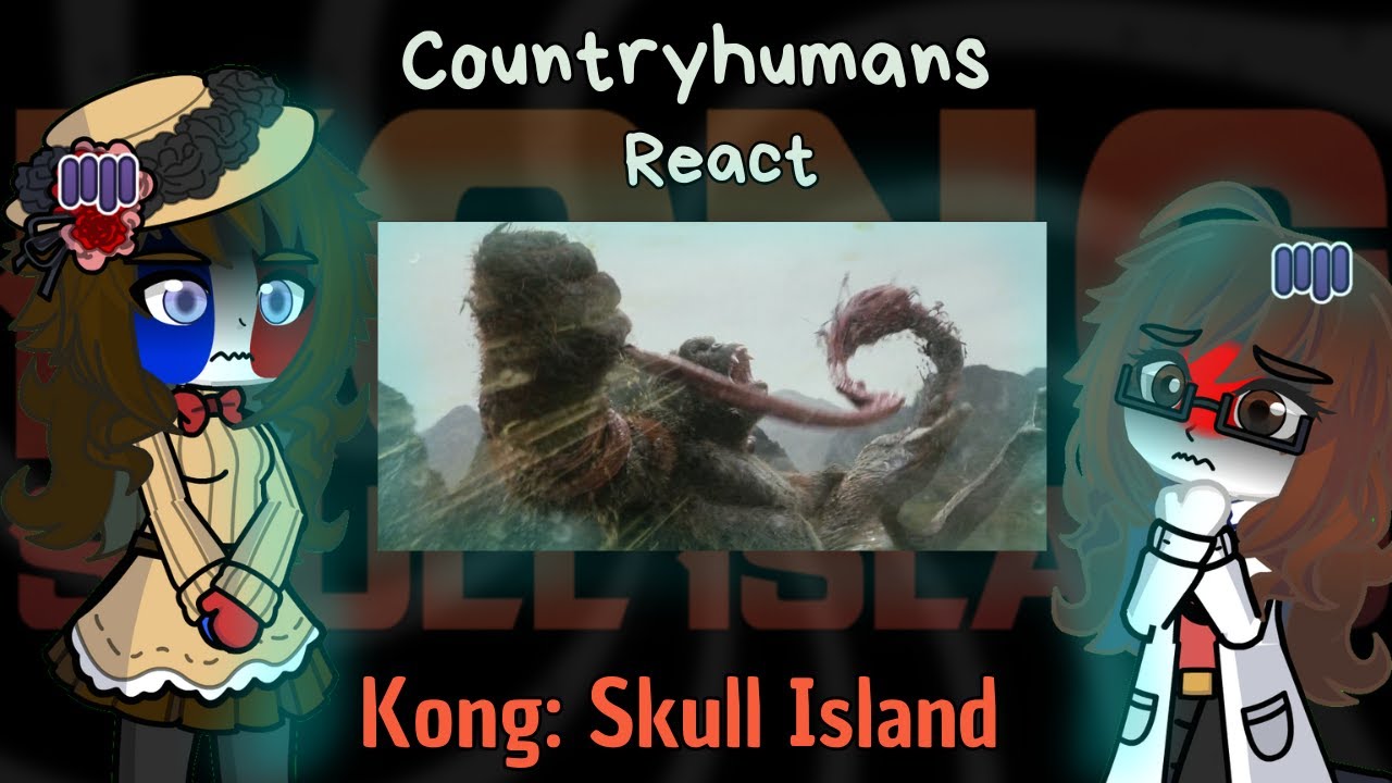 CountryHumans React to MV (Part 2) : Kong Skull Island (3/3) - Kong vs SkullDevil + Ending Scene
