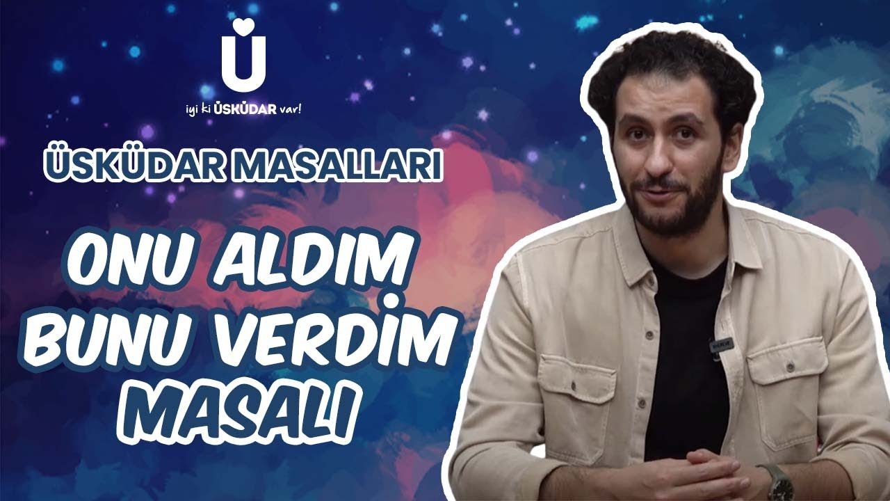 Onu Aldım Bunu Verdim Masalı | Üsküdar Masalları