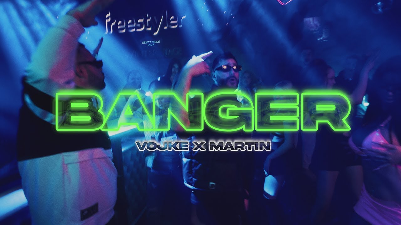 VOJKE x MARTIN - BANGER (OFFICIAL VIDEO)