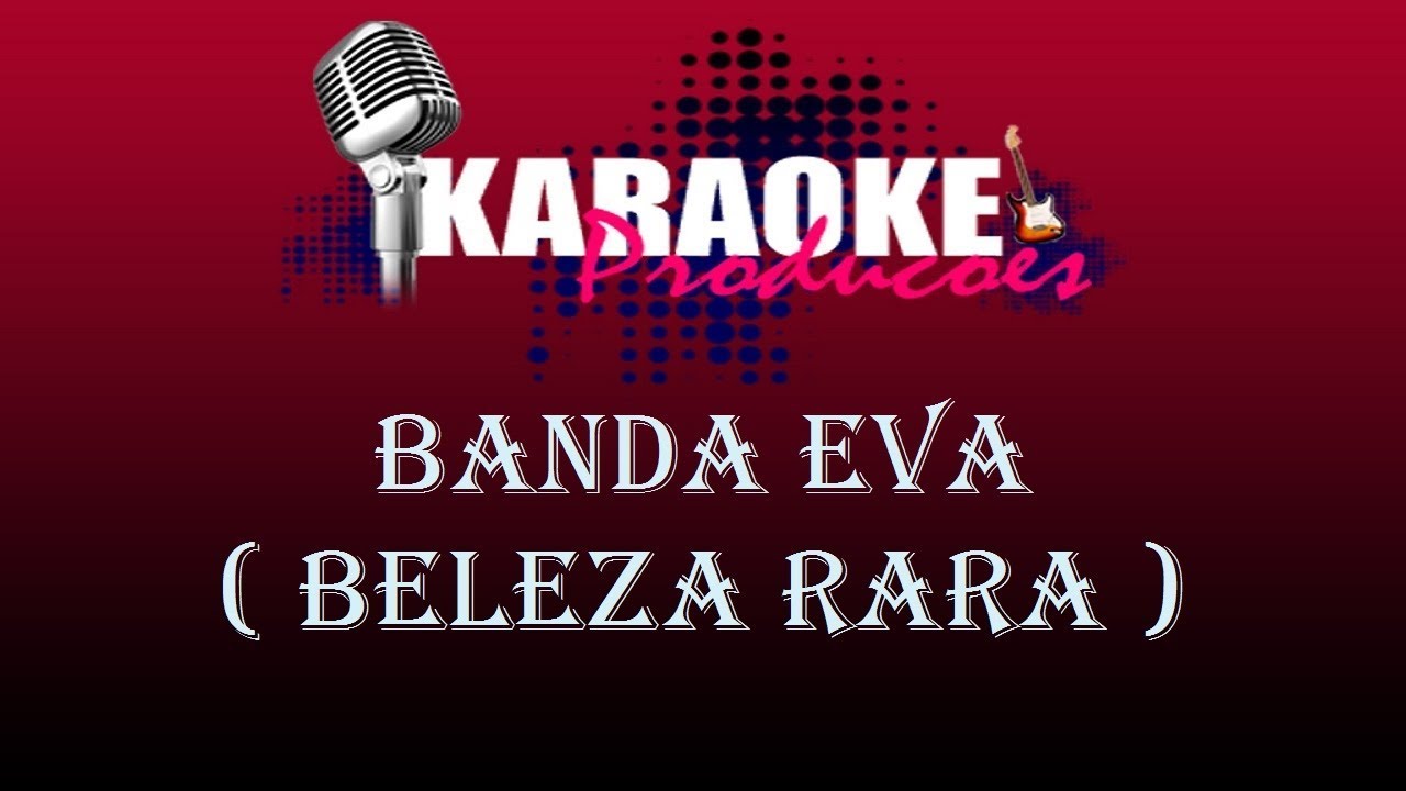 BANDA EVA - BELEZA RARA ( KARAOKE )