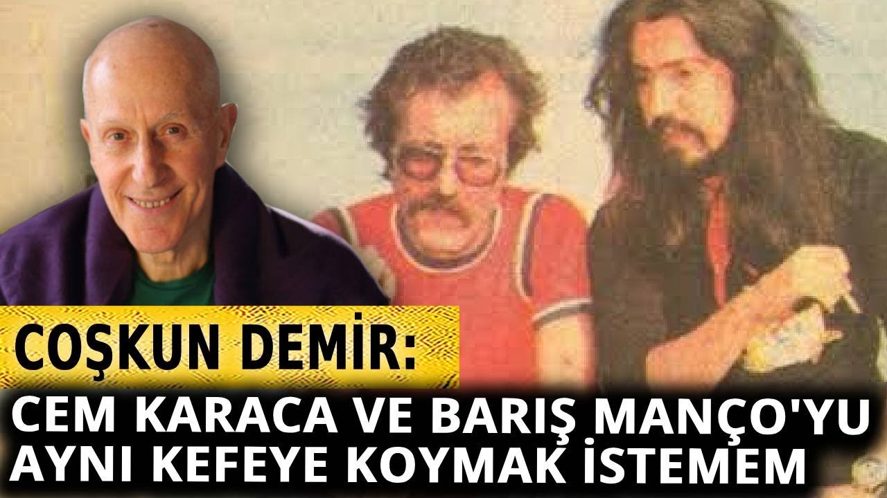 Coşkun Demir: Beni şarkıcılığa yönlendiren Cem Karaca oldu