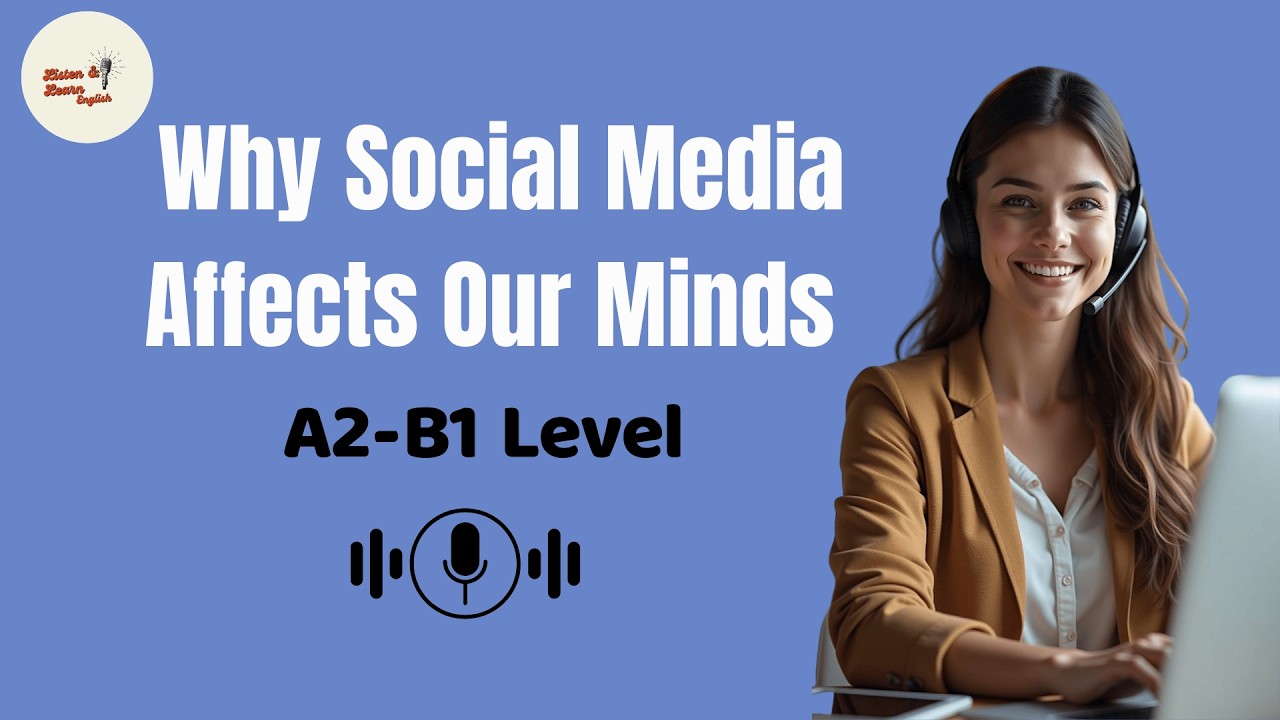 Why Social Media Affects Our Minds (A2-B1 Level)