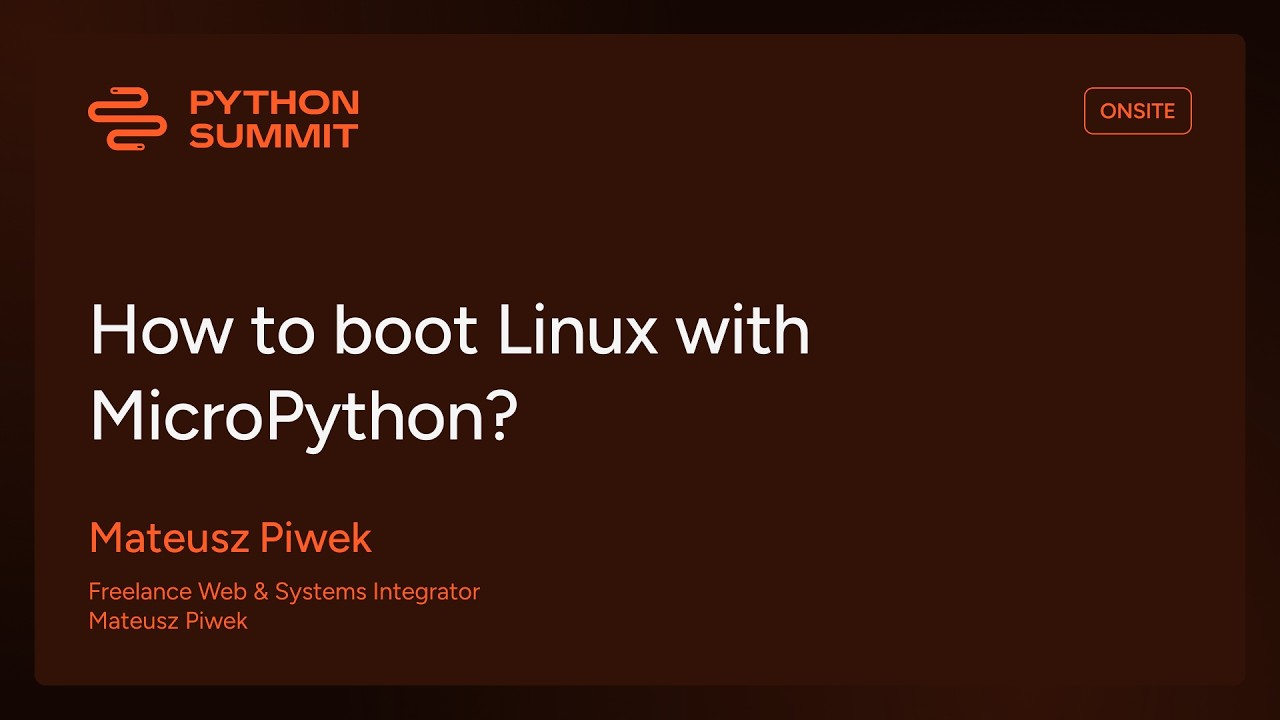 PYS25 - How to boot Linux with MicroPython? - Mateusz Piwek