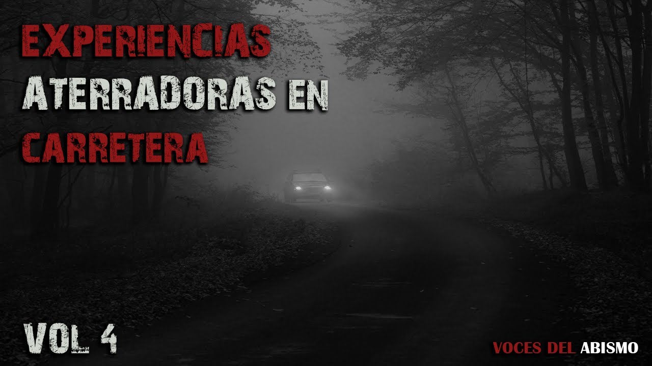 Experiencias Aterradoras en Carretera vol. 4 | Voces del Abismo