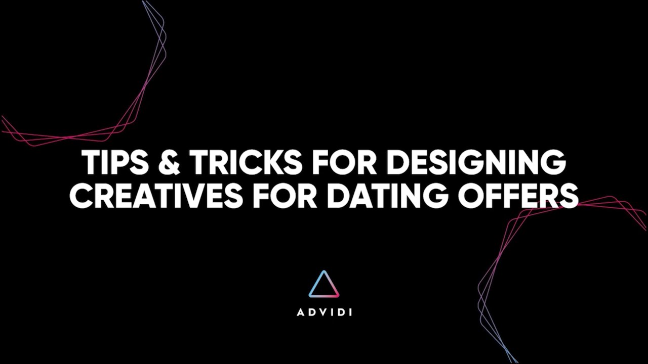 Tips & Tricks for Designing Creatives for Dating Offers - Learn from Advidi