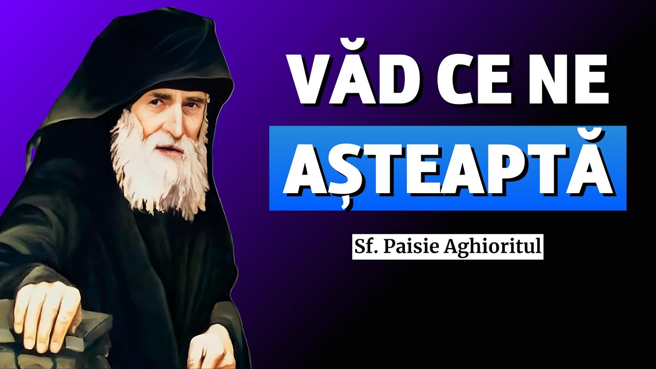 Văd ce ne așteaptă și pentru aceasta mă doare! – Sf. Paisie Aghioritul