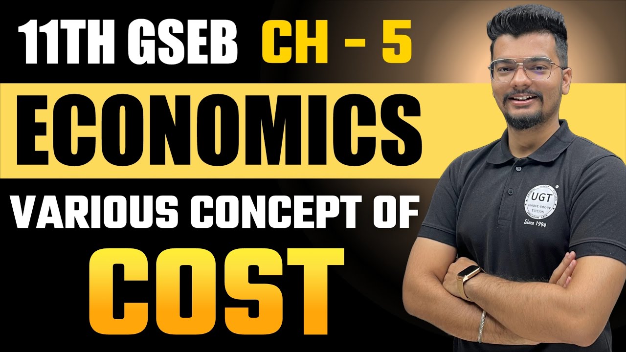 Various Concepts of Cost | 11th GSEB Economics | Chapter - 5 | Lecture - 2 | UGT