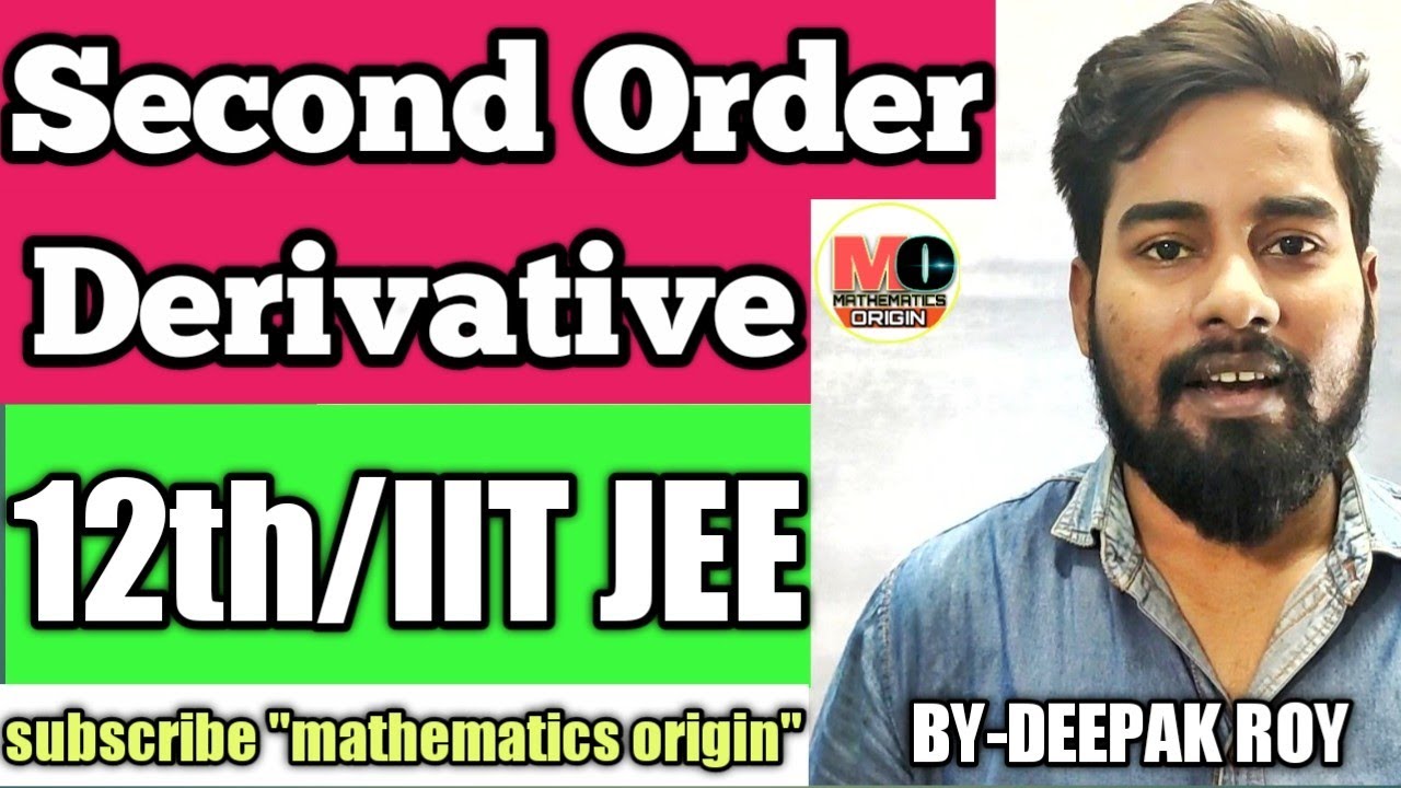 Second Order Derivative for 12th/IIT JEE, mathematics origin, by-deepak roy sir