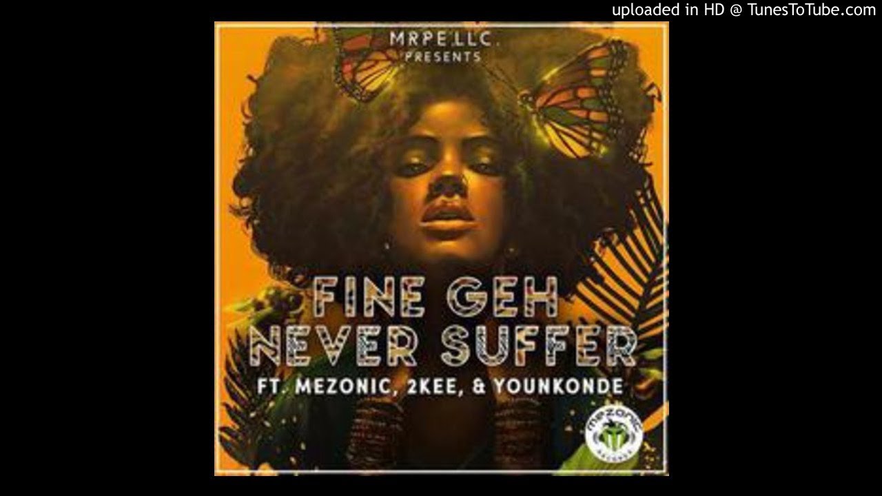 MEZONIC ft. 2kee & Younkonde - Fine Geh Never Suffer (NEW MUSIC 2018)