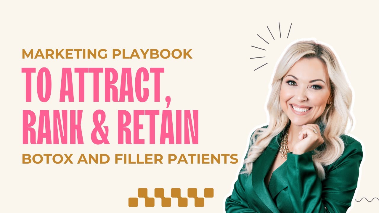 Marketing Playbook to Attract, Rank & Retain Botox And Filler Patients