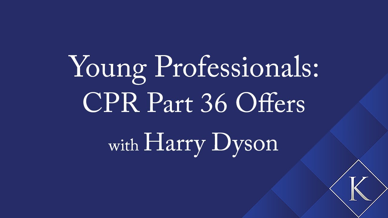 Young Professionals: CPR Part 36 Offers with Harry Dyson